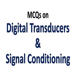 Digital Transducers MCQs with Answers 3 Digital Transducers MCQs,