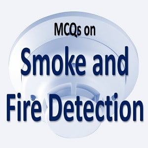 Smoke and Fire Detectors MCQs with Answers 7 smoke and fire detectors mcqs