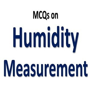 Humidity Measurement MCQs with Answers 9 humidity measurement mcqs
