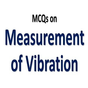Vibration Measurement MCQs with Answers 2 Vibration Measurement MCQs