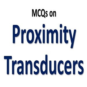 Proximity Sensors MCQs with Answers 4 Proximity Sensors MCQs