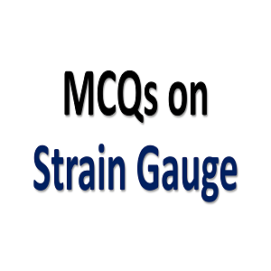 Strain Gauge MCQs