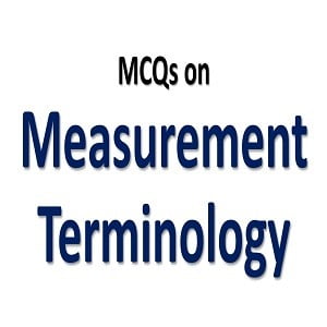 Measurement Terminology MCQs with Answers 3 measurement terminology mcqs, mcqs on measurement terminology,