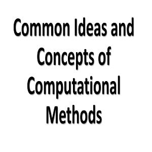 Common Ideas and Concepts of Computational Methods 18 Common Ideas and Concepts of Computational Methods