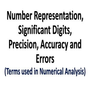 Number Representation, Significant Digits, Precision, Accuracy and Errors 12 Number Representation, Significant Digits, Precision, Accuracy and Errors
