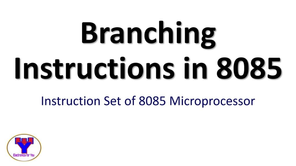 Branching instructions in 8085 Microprocessor, branch control instructions for microprocessor 8085,