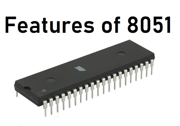 Features of 8051 Microcontroller 5 features of 8051 microcontroller, 8051 features